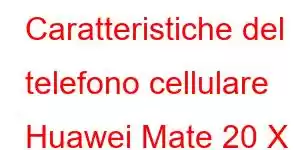 Caratteristiche del telefono cellulare Huawei Mate 20 X 5G