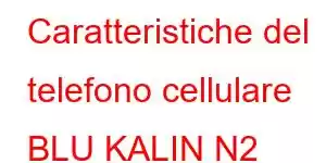 Caratteristiche del telefono cellulare BLU KALIN N2