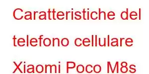 Caratteristiche del telefono cellulare Xiaomi Poco M8s