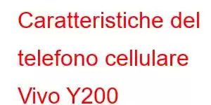 Caratteristiche del telefono cellulare Vivo Y200