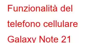 Funzionalità del telefono cellulare Galaxy Note 21