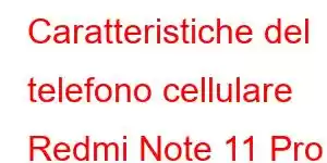 Caratteristiche del telefono cellulare Redmi Note 11 Pro 2023