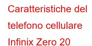 Caratteristiche del telefono cellulare Infinix Zero 20