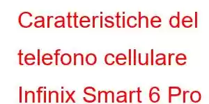 Caratteristiche del telefono cellulare Infinix Smart 6 Pro