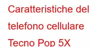 Caratteristiche del telefono cellulare Tecno Pop 5X