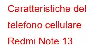 Caratteristiche del telefono cellulare Redmi Note 13 Turbo