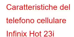 Caratteristiche del telefono cellulare Infinix Hot 23i