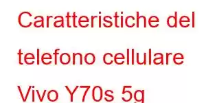 Caratteristiche del telefono cellulare Vivo Y70s 5g