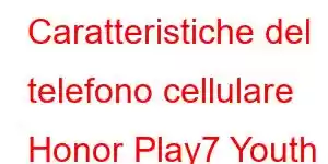 Caratteristiche del telefono cellulare Honor Play7 Youth