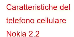 Caratteristiche del telefono cellulare Nokia 2.2