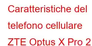 Caratteristiche del telefono cellulare ZTE Optus X Pro 2