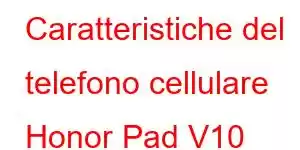 Caratteristiche del telefono cellulare Honor Pad V10