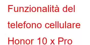 Funzionalità del telefono cellulare Honor 10 x Pro