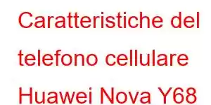 Caratteristiche del telefono cellulare Huawei Nova Y68