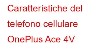 Caratteristiche del telefono cellulare OnePlus Ace 4V