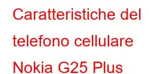 Caratteristiche del telefono cellulare Nokia G25 Plus