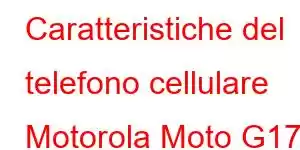 Caratteristiche del telefono cellulare Motorola Moto G17