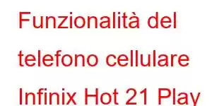 Funzionalità del telefono cellulare Infinix Hot 21 Play