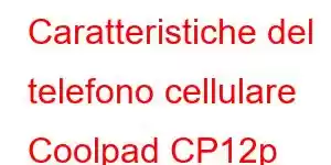 Caratteristiche del telefono cellulare Coolpad CP12p