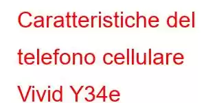 Caratteristiche del telefono cellulare Vivid Y34e