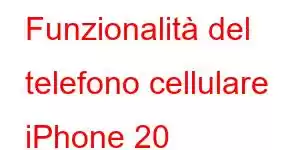 Funzionalità del telefono cellulare iPhone 20