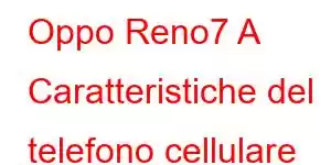 Oppo Reno7 A Caratteristiche del telefono cellulare