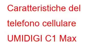 Caratteristiche del telefono cellulare UMIDIGI C1 Max