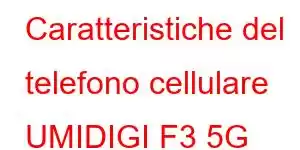 Caratteristiche del telefono cellulare UMIDIGI F3 5G