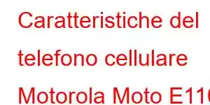 Caratteristiche del telefono cellulare Motorola Moto E110