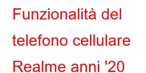 Funzionalità del telefono cellulare Realme anni '20