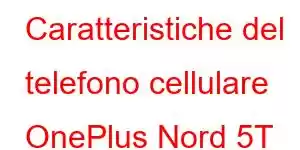 Caratteristiche del telefono cellulare OnePlus Nord 5T