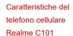 Caratteristiche del telefono cellulare Realme C101