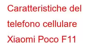 Caratteristiche del telefono cellulare Xiaomi Poco F11