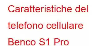 Caratteristiche del telefono cellulare Benco S1 Pro