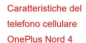 Caratteristiche del telefono cellulare OnePlus Nord 4