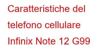 Caratteristiche del telefono cellulare Infinix Note 12 G99