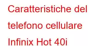 Caratteristiche del telefono cellulare Infinix Hot 40i