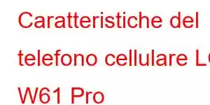 Caratteristiche del telefono cellulare LG W61 Pro