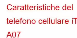 Caratteristiche del telefono cellulare iTel A07