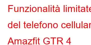 Funzionalità limitate del telefono cellulare Amazfit GTR 4