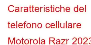 Caratteristiche del telefono cellulare Motorola Razr 2023