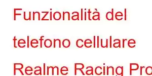 Funzionalità del telefono cellulare Realme Racing Pro