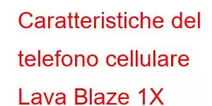 Caratteristiche del telefono cellulare Lava Blaze 1X