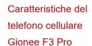 Caratteristiche del telefono cellulare Gionee F3 Pro