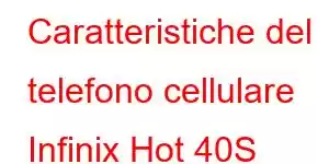 Caratteristiche del telefono cellulare Infinix Hot 40S