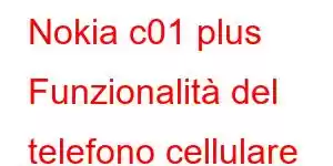 Nokia c01 plus Funzionalità del telefono cellulare