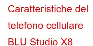 Caratteristiche del telefono cellulare BLU Studio X8