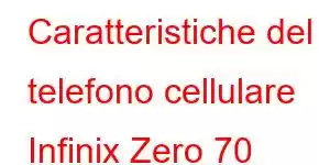 Caratteristiche del telefono cellulare Infinix Zero 70