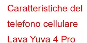 Caratteristiche del telefono cellulare Lava Yuva 4 Pro