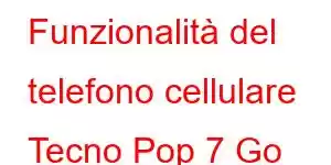 Funzionalità del telefono cellulare Tecno Pop 7 Go